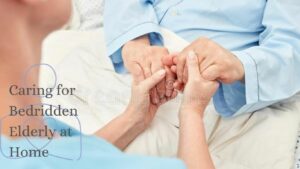 Caring for Bedridden Elderly at Home