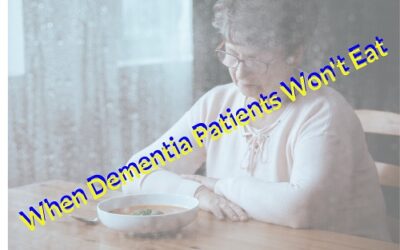When Dementia Patients Won’t Eat, Top Tips