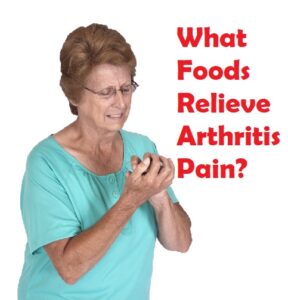 what foods relieve arthritis pain