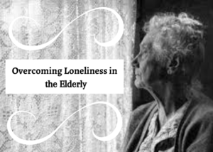 Overcoming Loneliness in the Elderly