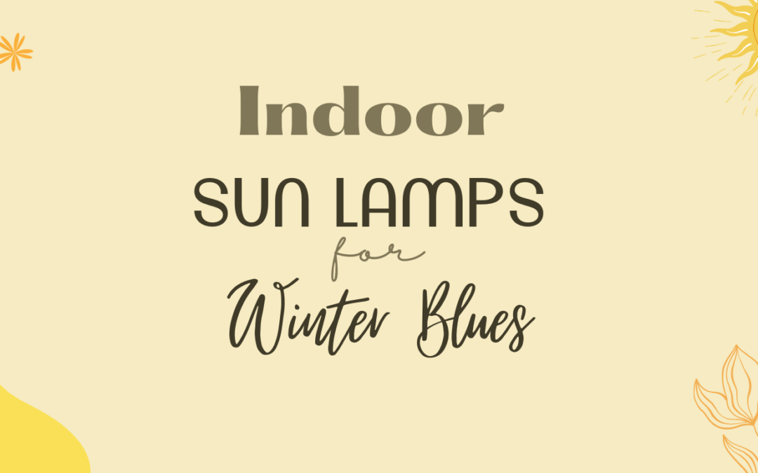 Indoor Sun Lamps for Winter Blues