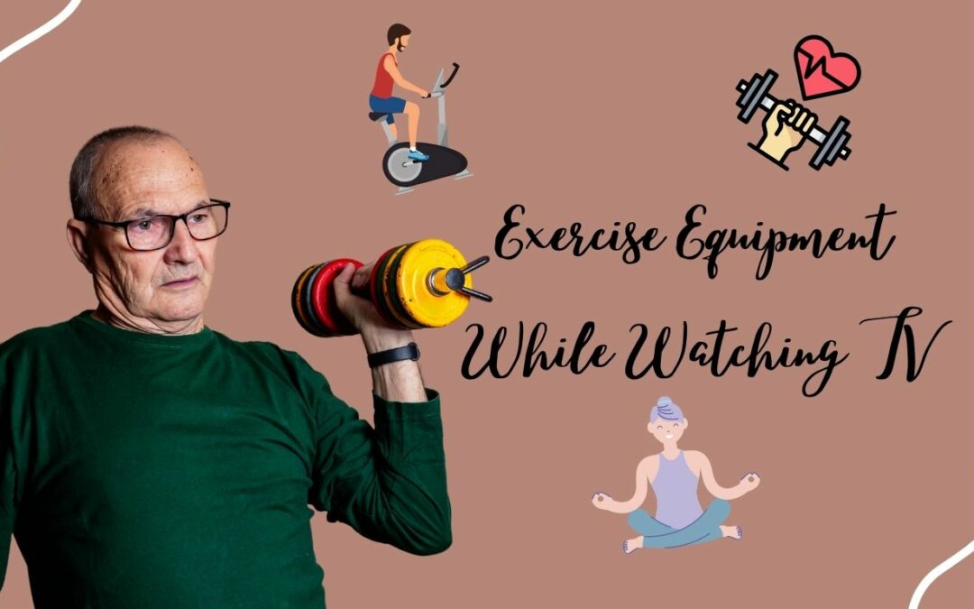Exercise Equipment While Watching TV