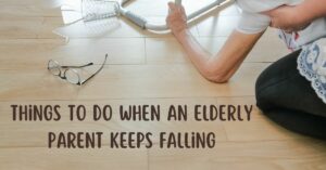 Things To Do When An Elderly Parent Keeps Falling