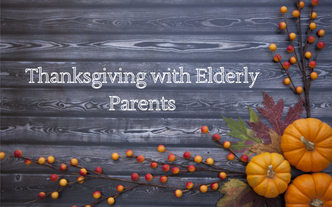 Thanksgiving with Elderly Parents
