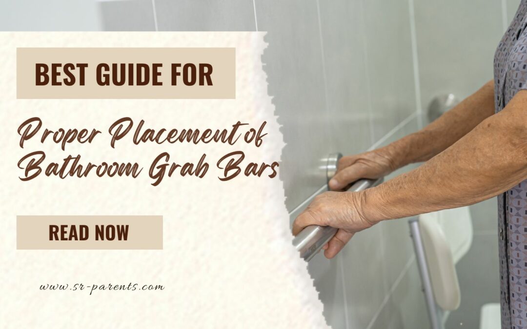 Best Guide for Proper Placement of Bathroom Grab Bars