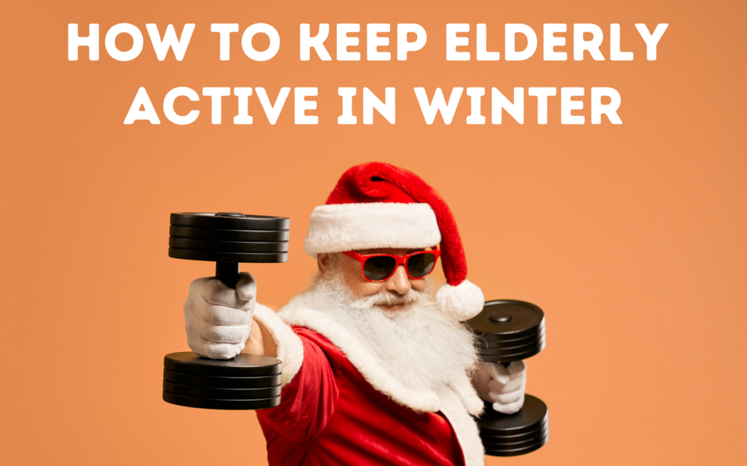 How to Keep Elderly Active in winter
