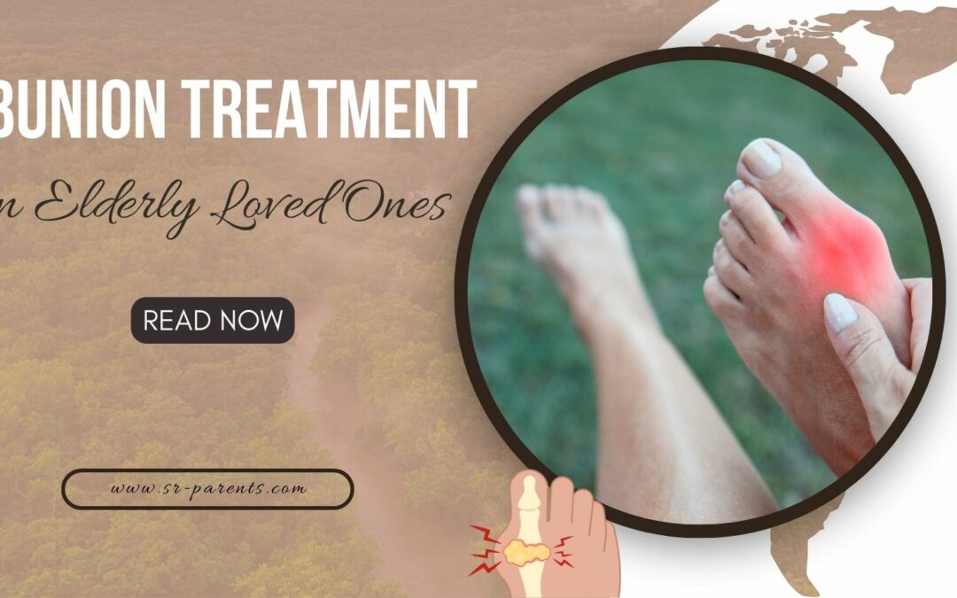 Bunion Treatment in Elderly Loved Ones