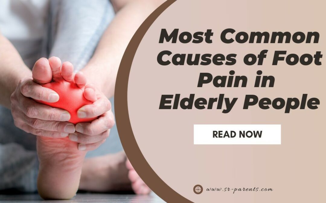 Most Common Causes of Foot Pain in Elderly People