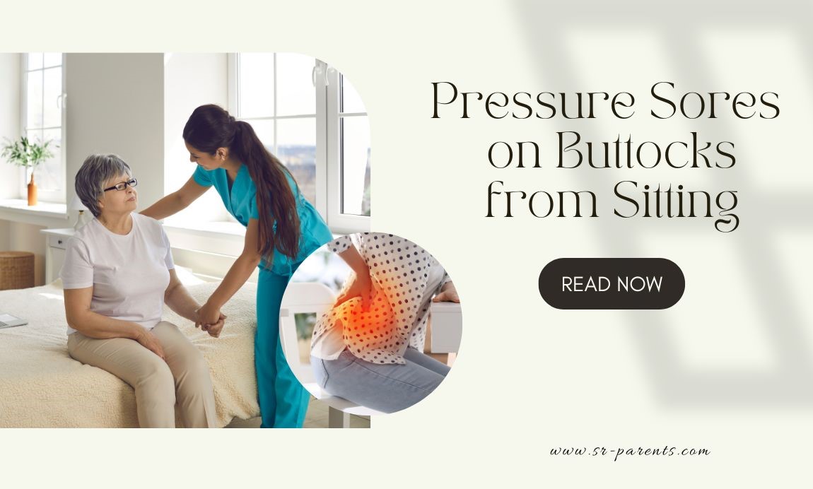 Pressure Sores on Buttocks from Sitting - SR Parents