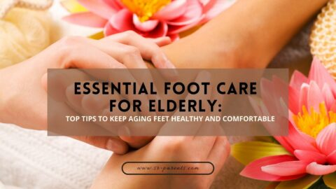 Essential Foot Care for Elderly Top Tips to Keep Aging Feet Healthy and Comfortable