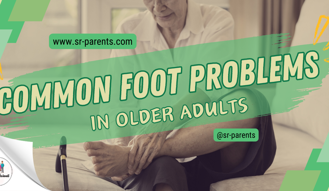 Common Foot Problems in Older Adults