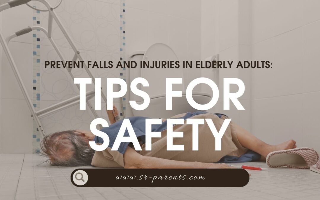 Prevent Falls and Injuries in Elderly Adults Tips for Safety
