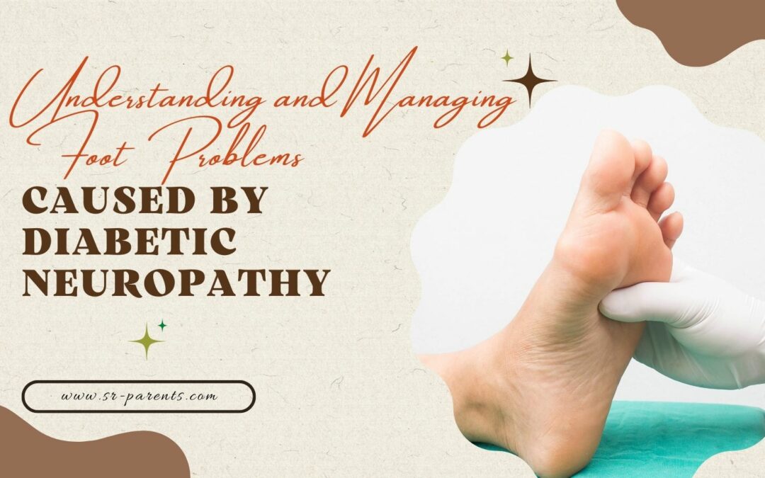 Understanding and Managing Foot Problems Caused by Diabetic Neuropathy