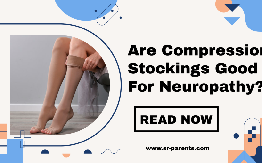 Are Compression Stockings Good For Neuropathy? - SR Parents