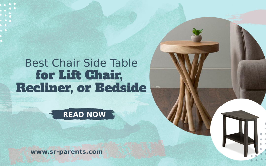 Best Chair Side Table for Lift Chair, Recliner, or Bedside