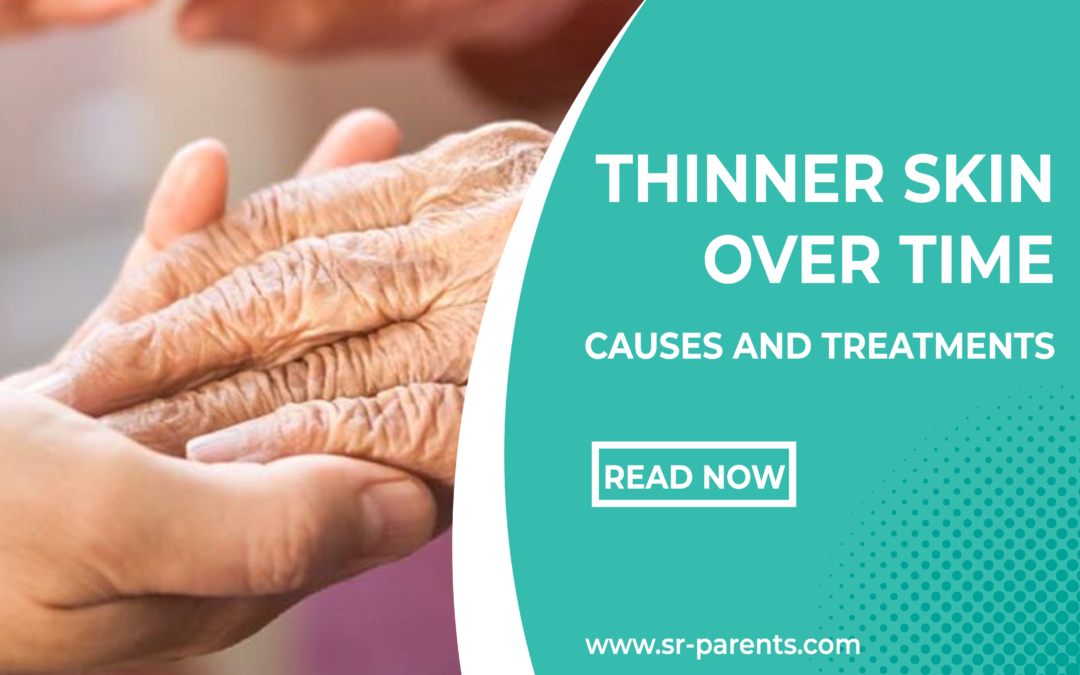 Thinner Skin Over Time: Causes and Treatments
