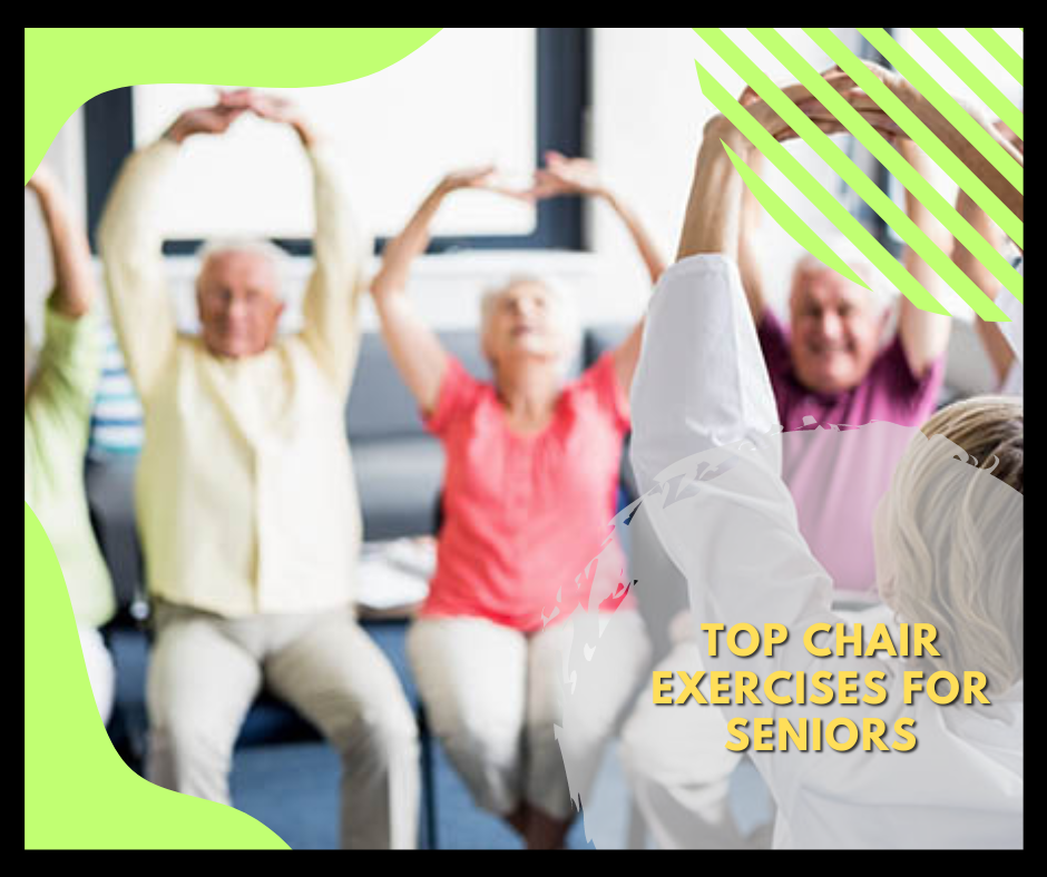 Top Chair Exercises for Seniors