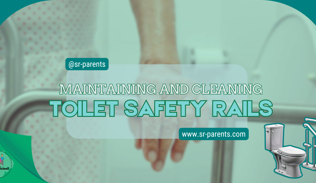 Maintaining and Cleaning Toilet Safety Rails