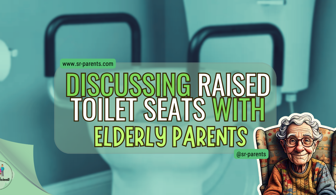 Discussing Raised Toilet Seats with Elderly Parents